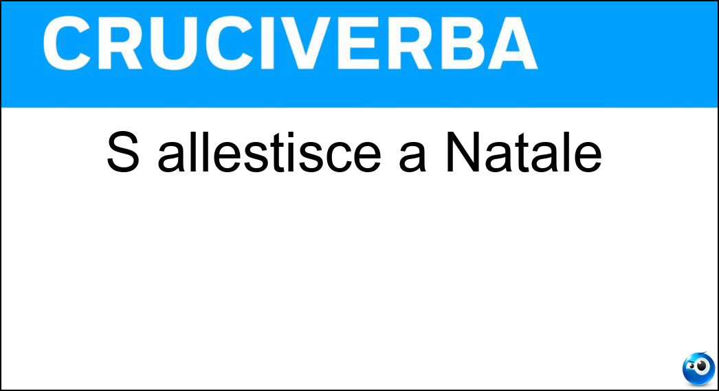 S allestisce a Natale Soluzione Cruciverba: S allestisce a Natale - Risposta Presepio