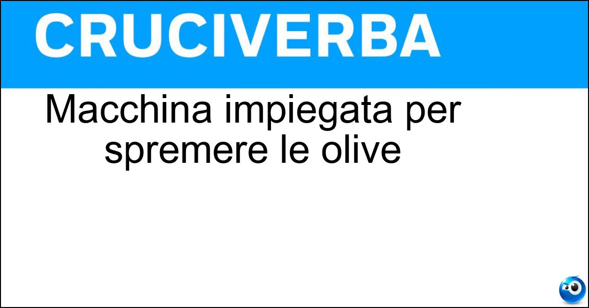 Macchina impiegata per spremere le olive