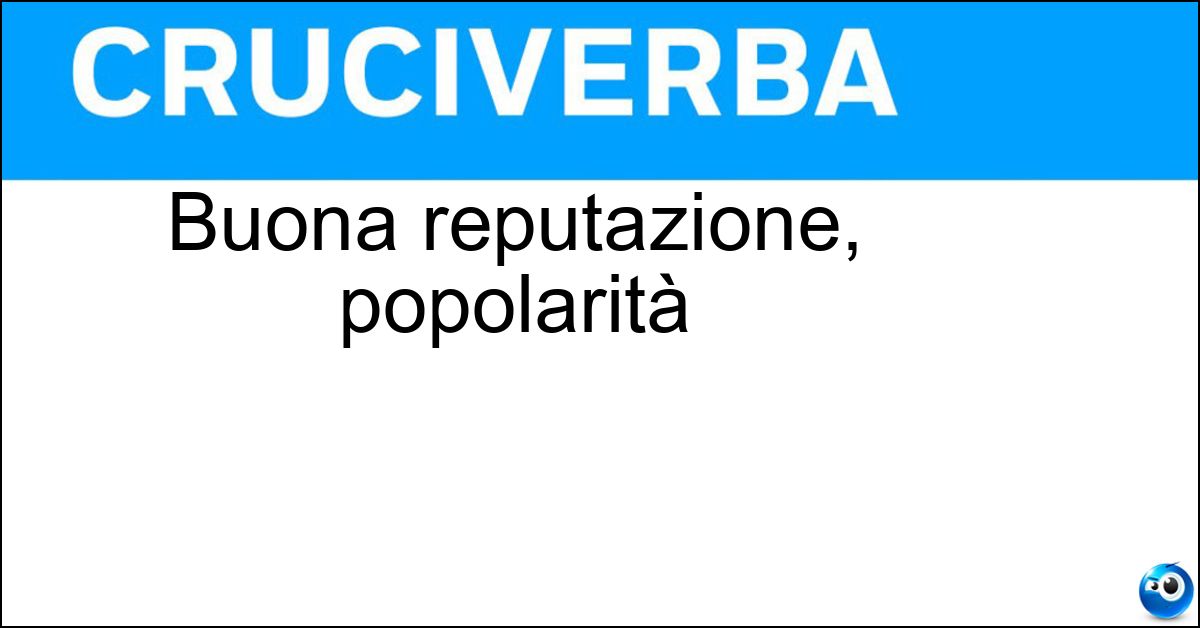 Soluzione Buona reputazione, popolarità - Prestigio