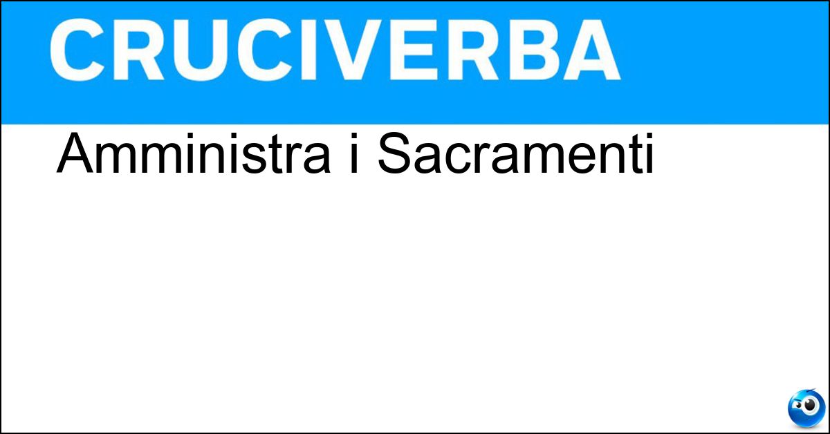 Amministra i Sacramenti Soluzione Amministra i Sacramenti - Prete