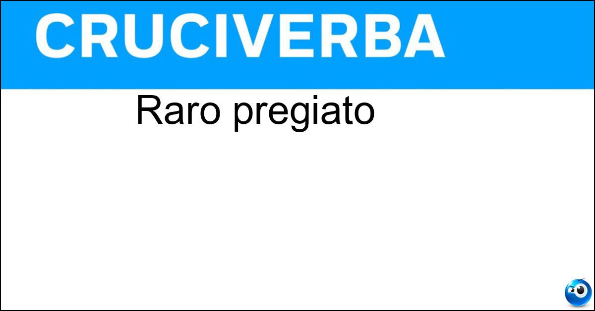 Raro pregiato Soluzione Raro pregiato - Prezioso
