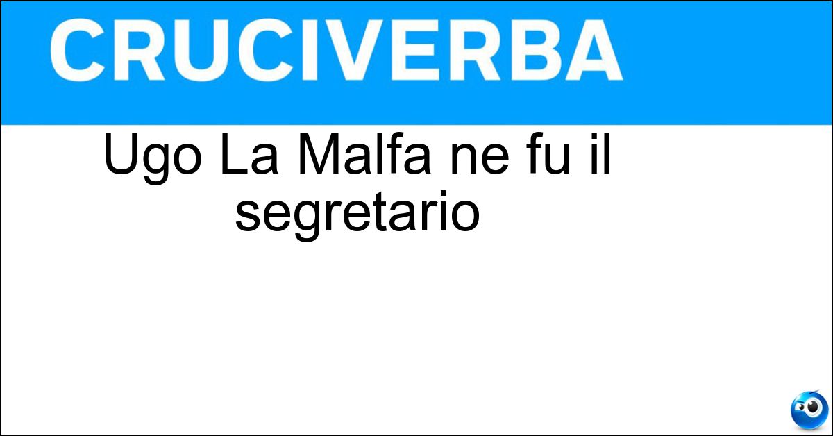 Ugo La Malfa ne fu il segretario Soluzione Ugo La Malfa ne fu il segretario - Pri