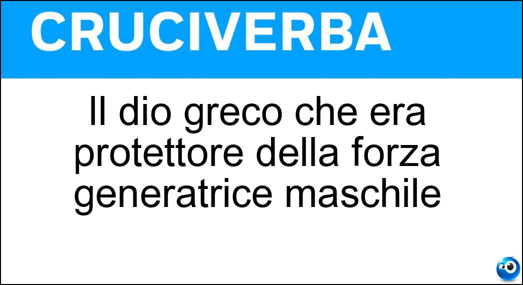 Il dio greco che era protettore della forza generatrice maschile Soluzione Il dio greco che era protettore della forza generatrice maschile - Priapo