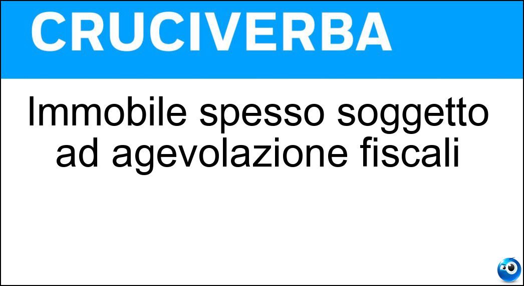 Immobile spesso soggetto ad agevolazione fiscali Soluzione Immobile spesso soggetto ad agevolazione fiscali - Prima Casa