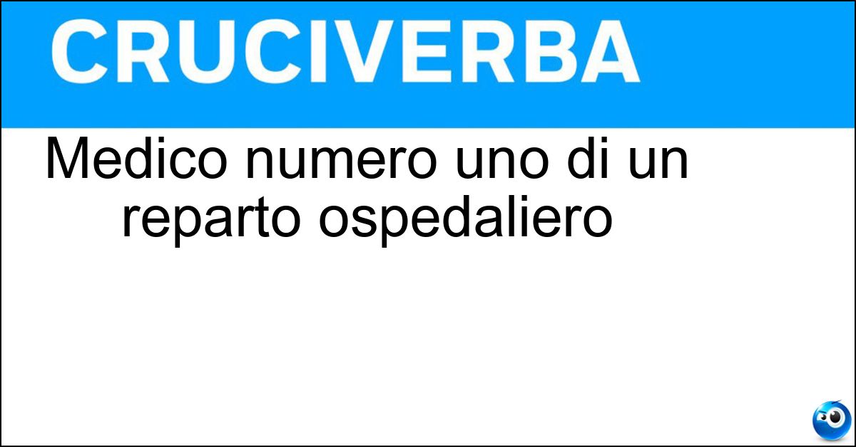 Soluzione Medico numero uno di un reparto ospedaliero - Primario
