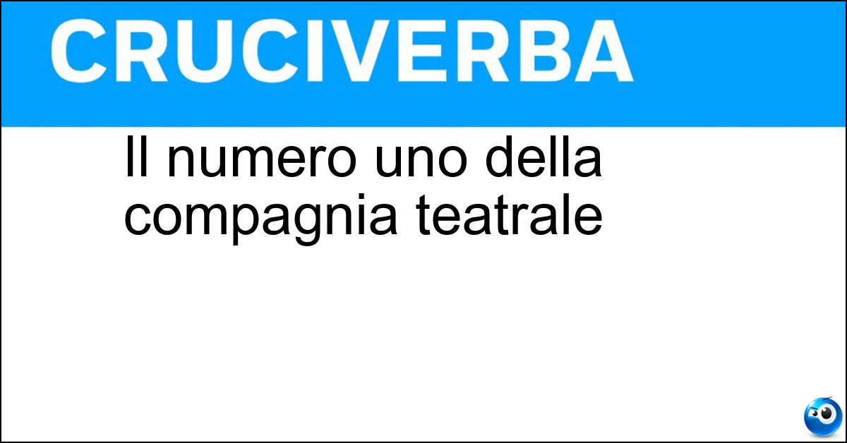 Il numero uno della compagnia teatrale Soluzione Il numero uno della compagnia teatrale - Primattore