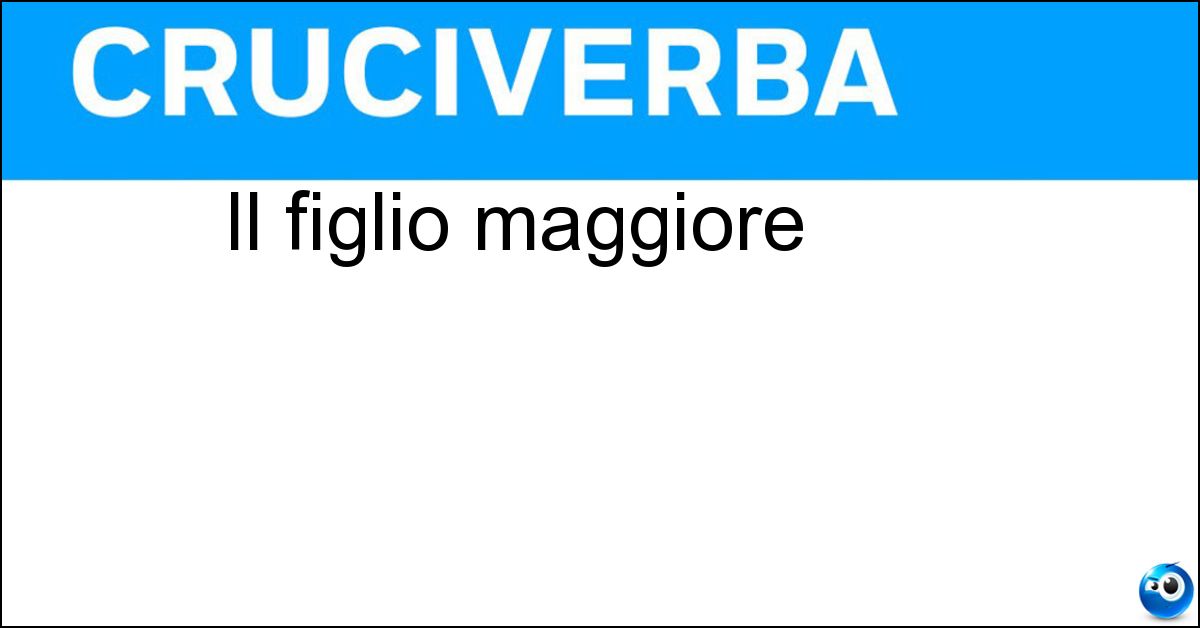 Il figlio maggiore Soluzione Il figlio maggiore - Primogenito