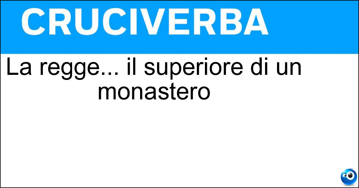 La regge... il superiore di un monastero Soluzione La regge... il superiore di un monastero - Prioria