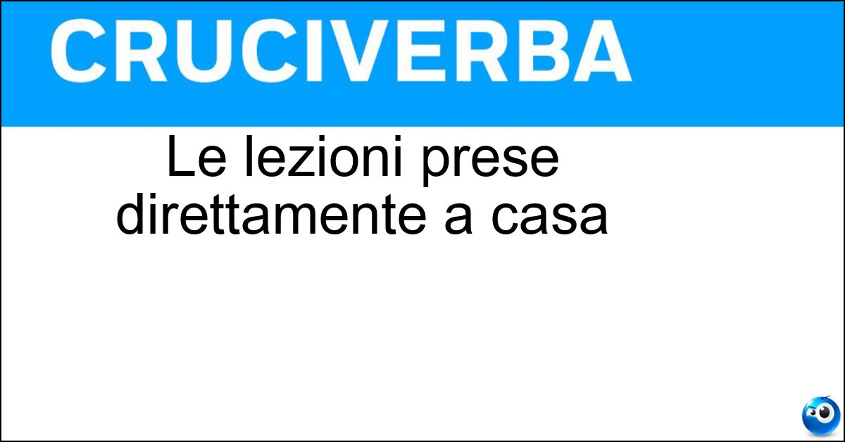 Soluzione Le lezioni prese direttamente a casa - Private