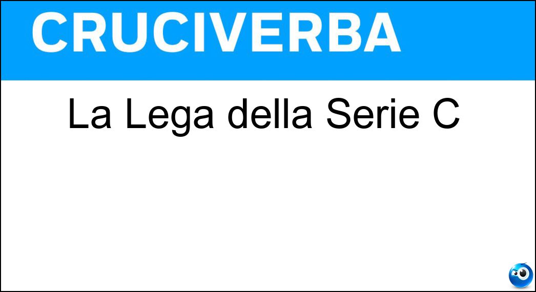 La Lega della Serie C Soluzione Cruciverba: La Lega della Serie C - Risposta Pro