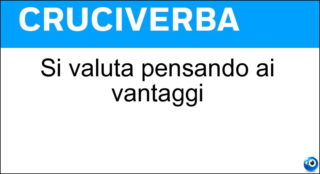 Soluzione Si valuta pensando ai vantaggi - Pro