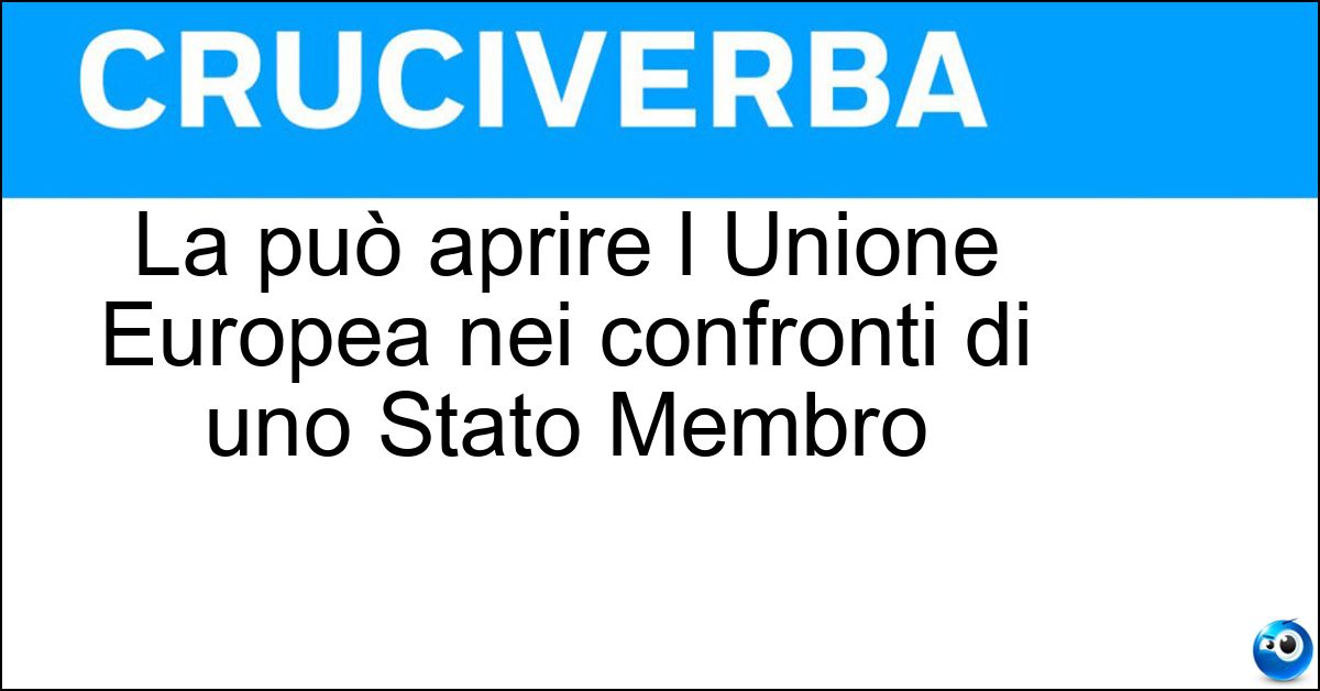 Soluzione La può aprire l Unione Europea nei confronti di uno Stato Membro - Procedura D Infrazione