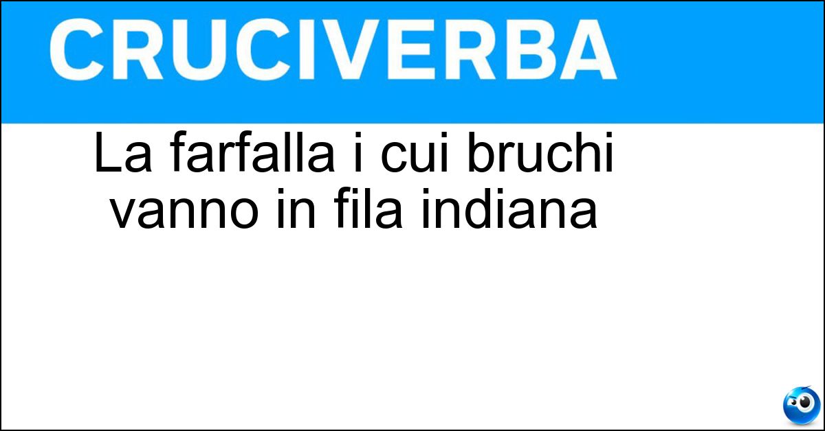 Soluzione La farfalla i cui bruchi vanno in fila indiana - Processionaria