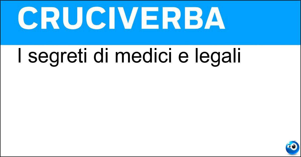 I segreti di medici e legali