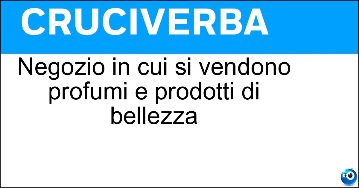 Negozio in cui si vendono profumi e prodotti di bellezza Soluzione Negozio in cui si vendono profumi e prodotti di bellezza - Profumeria