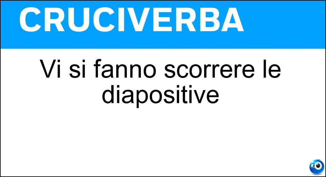 Vi si fanno scorrere le diapositive Soluzione Vi si fanno scorrere le diapositive - Proiettore