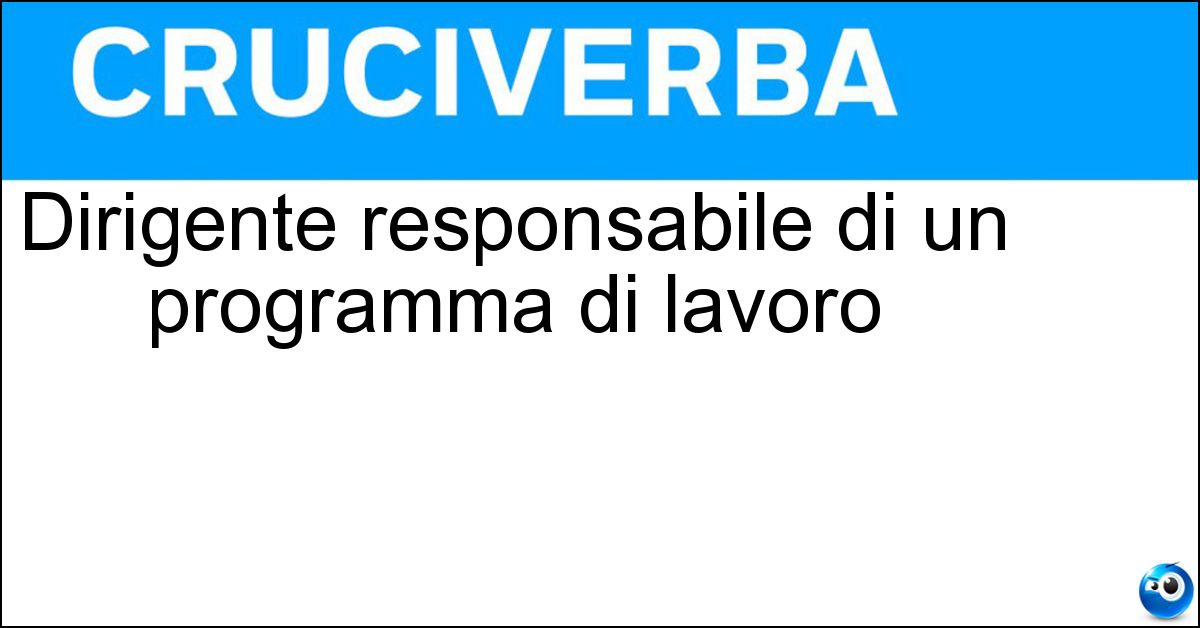 Dirigente responsabile di un programma di lavoro Soluzione Dirigente responsabile di un programma di lavoro - Project Manager