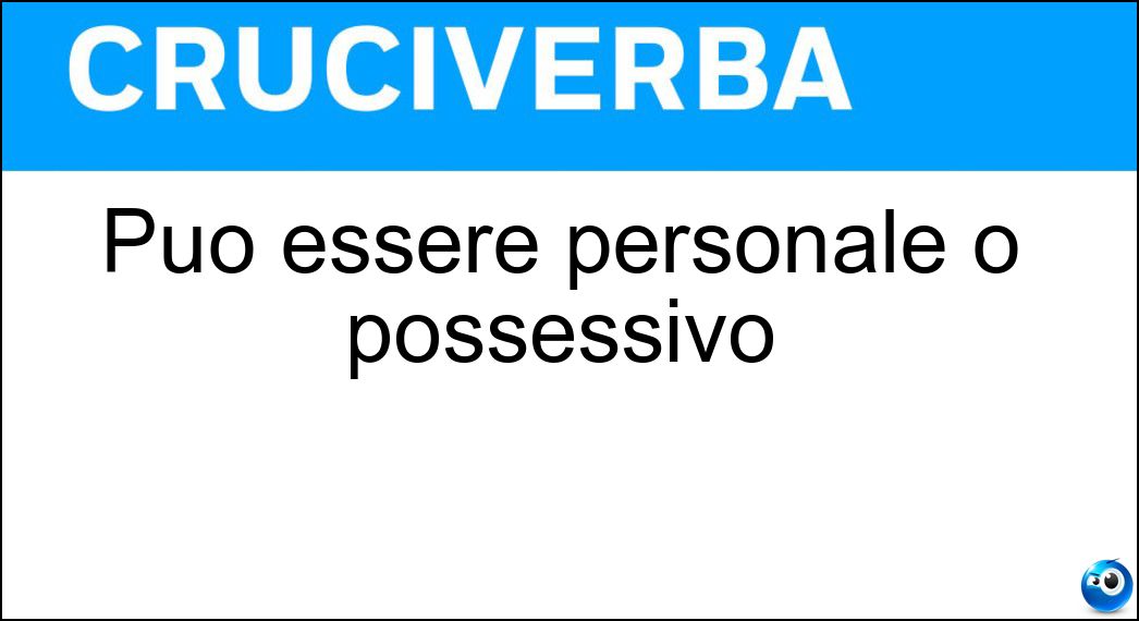 Può essere personale o possessivo