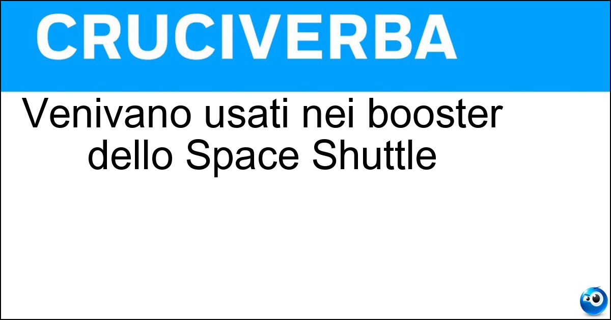 Venivano usati nei booster dello Space Shuttle