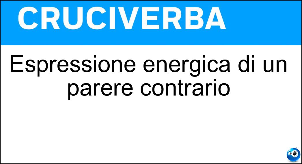 Espressione energica di un parere contrario Soluzione Espressione energica di un parere contrario - Protesta