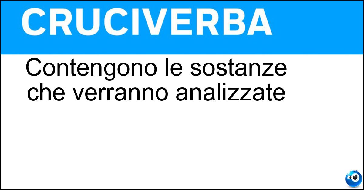 Soluzione Contengono le sostanze che verranno analizzate - Provette