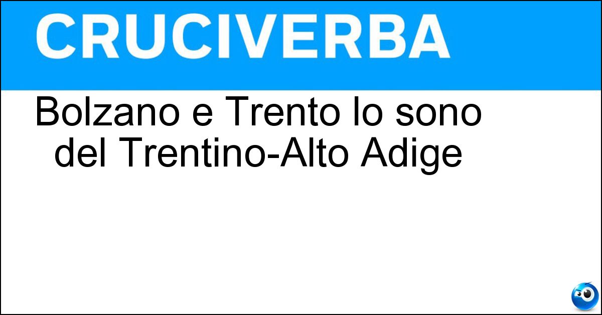 Soluzione Bolzano e Trento lo sono del Trentino-Alto Adige - Province