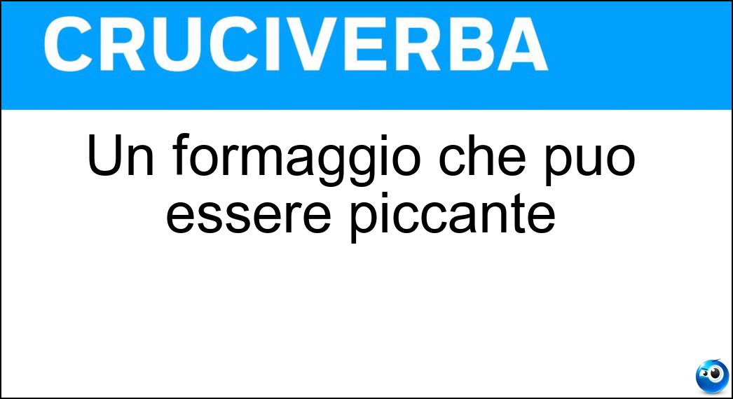 Un formaggio che può essere piccante Soluzione Un formaggio che può essere piccante - Provolone