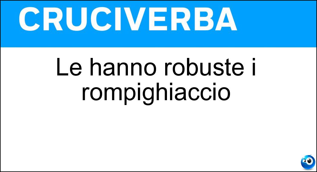 Soluzione Le hanno robuste i rompighiaccio - Prue