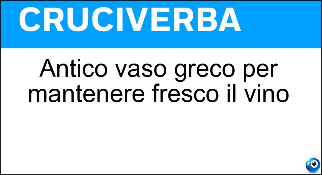 Antico vaso greco per mantenere fresco il vino Soluzione Antico vaso greco per mantenere fresco il vino - Psictere