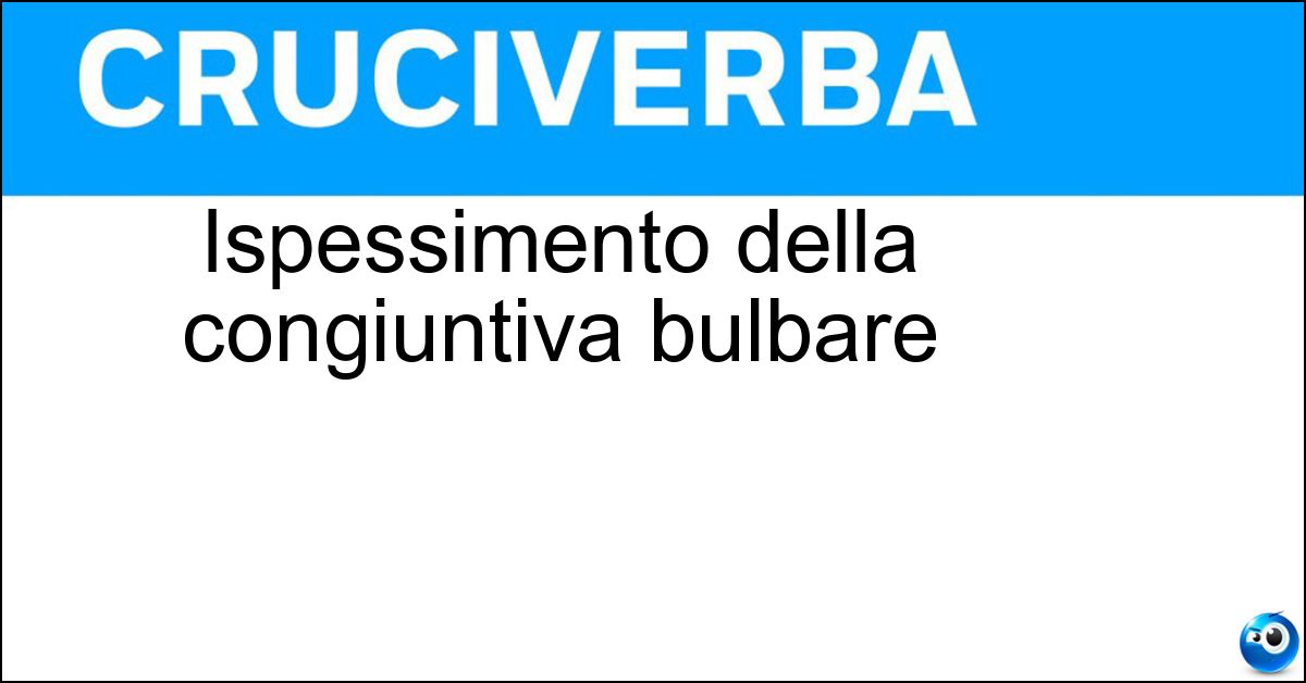 Ispessimento della congiuntiva bulbare Soluzione Ispessimento della congiuntiva bulbare - Pterigio