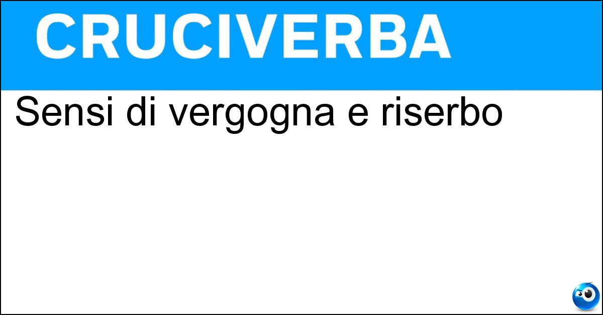 Sensi di vergogna e riserbo Soluzione Sensi di vergogna e riserbo - Pudori