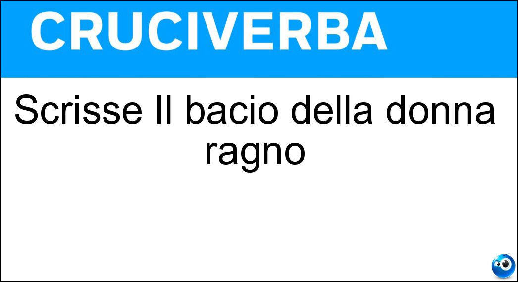 Scrisse Il bacio della donna ragno Scrisse Il bacio della donna ragno