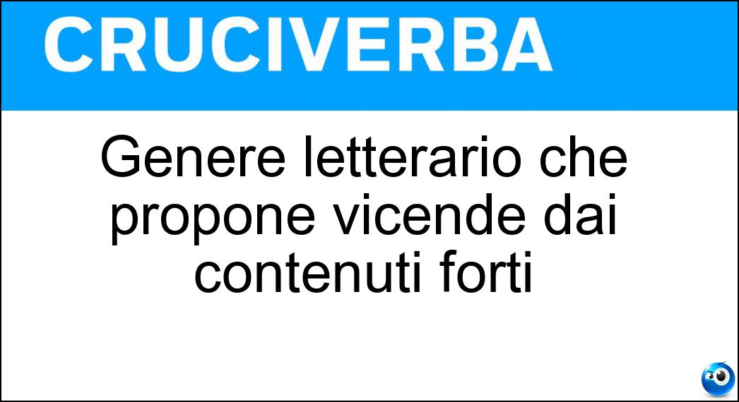 Genere letterario che propone vicende dai contenuti forti