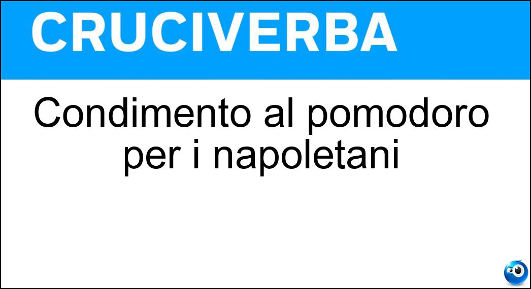 Condimento al pomodoro per i napoletani Soluzione Condimento al pomodoro per i napoletani - Pummarola