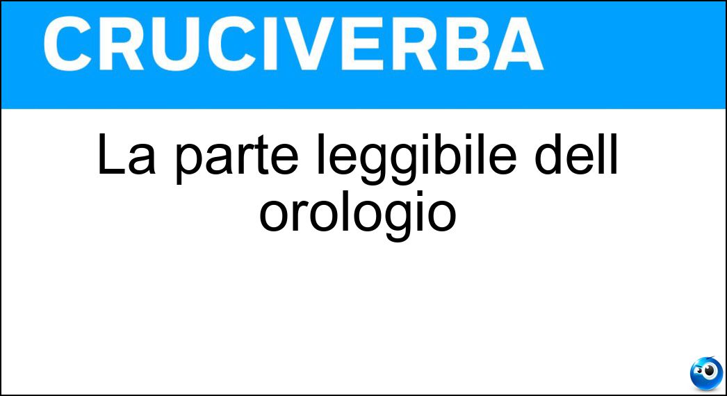 La parte leggibile dell orologio Soluzione La parte leggibile dell orologio - Quadrante