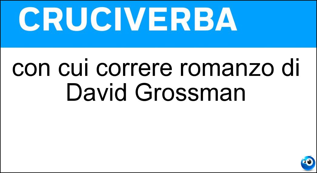 con cui correre romanzo di David Grossman Soluzione con cui correre romanzo di David Grossman - Qualcuno