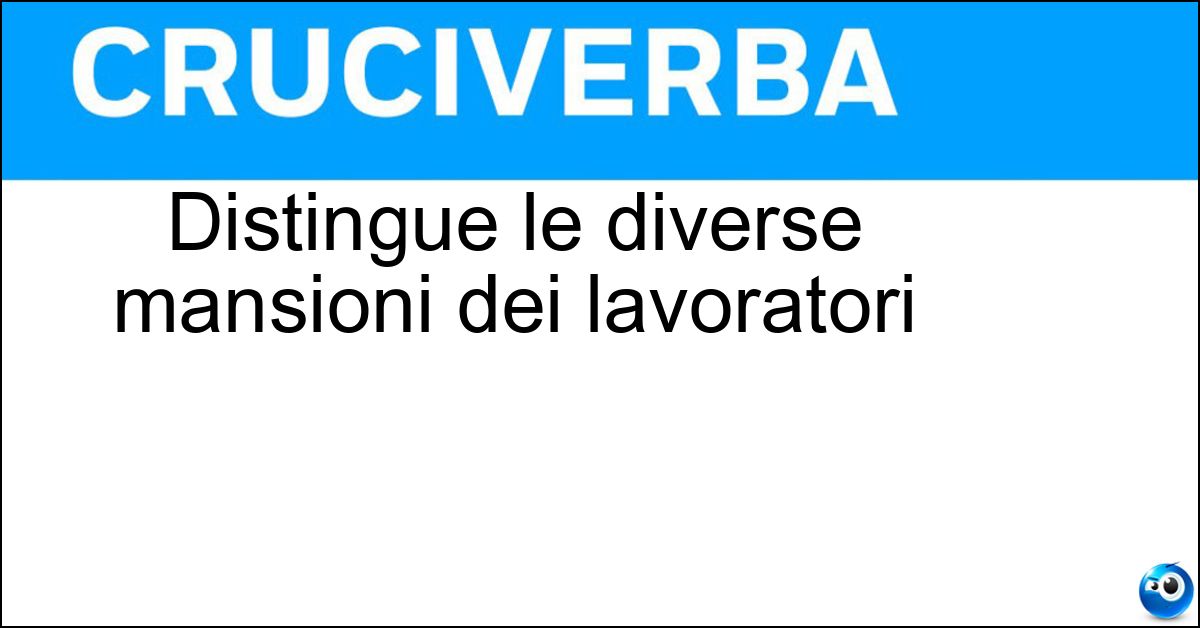 Soluzione Distingue le diverse mansioni dei lavoratori - Qualifica