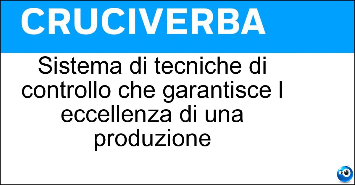 Sistema di tecniche di controllo che garantisce l eccellenza di una produzione Soluzione Sistema di tecniche di controllo che garantisce l eccellenza di una produzione - Qualità Totale