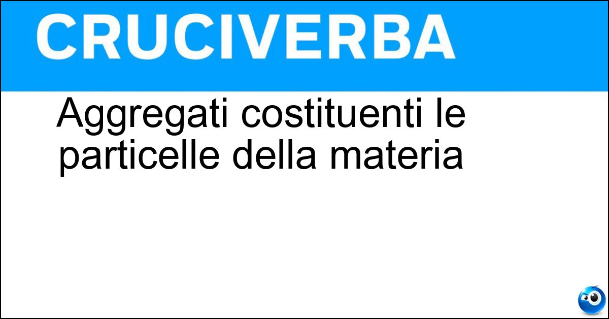 Aggregati costituenti le particelle della materia Soluzione Aggregati costituenti le particelle della materia - Quark