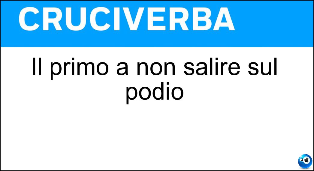 Il primo a non salire sul podio