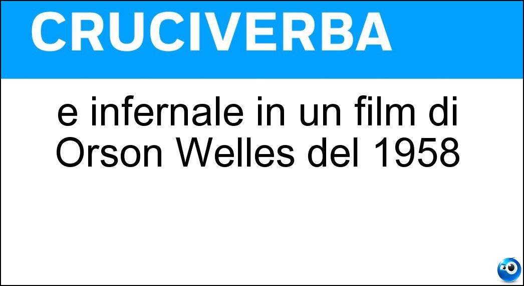 È infernale in un film di Orson Welles del 1958 Soluzione È infernale in un film di Orson Welles del 1958 - Quinlan