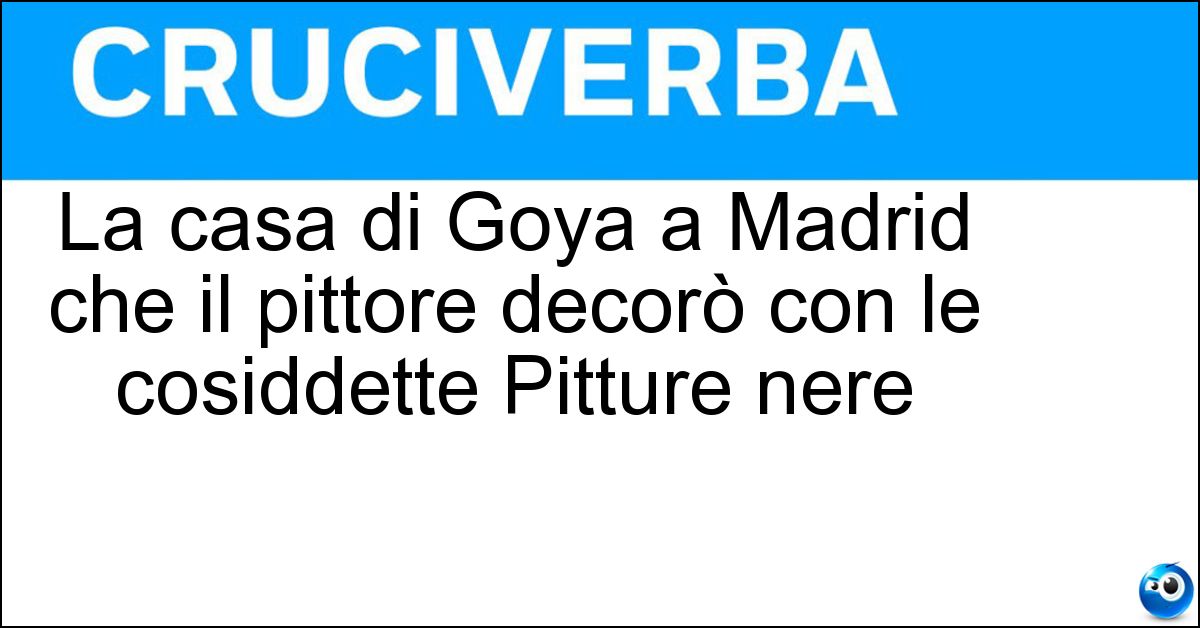 La casa di Goya a Madrid che il pittore decorò con le cosiddette Pitture nere Soluzione La casa di Goya a Madrid che il pittore decorò con le cosiddette Pitture nere - Quinta Del Sordo
