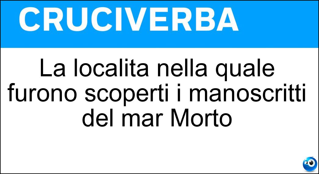 La località nella quale furono scoperti i manoscritti del mar Morto