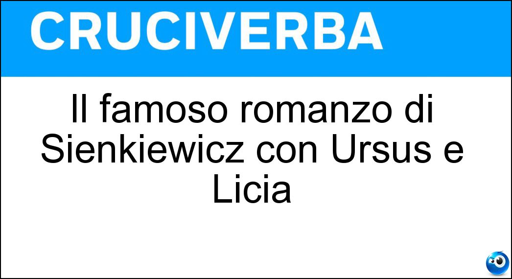 Il famoso romanzo di Sienkiewicz con Ursus e Licia