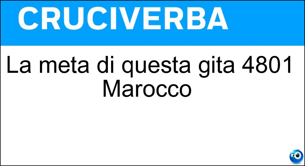 La meta di questa gita 4801 Marocco |