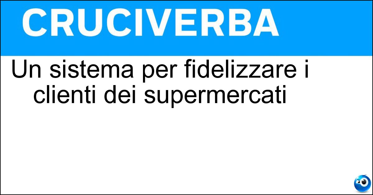 Un sistema per fidelizzare i clienti dei supermercati Soluzione Un sistema per fidelizzare i clienti dei supermercati - Raccolta Punti