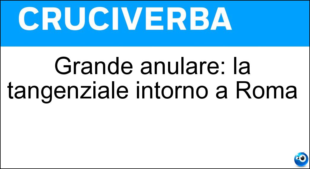 Grande anulare: la tangenziale intorno a Roma