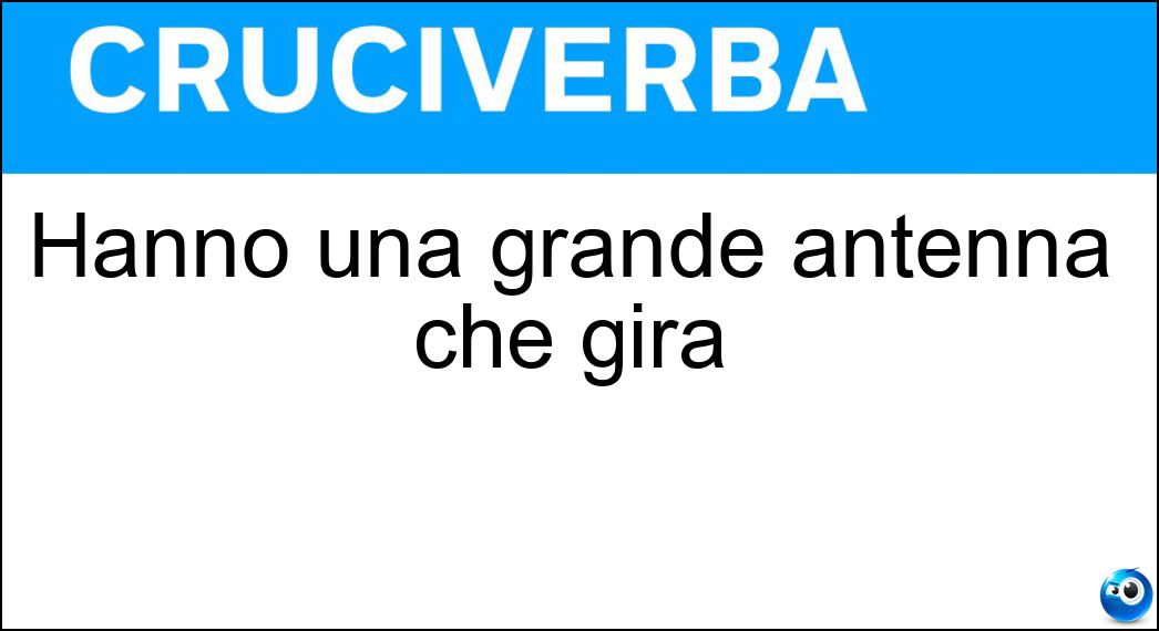 Soluzione Hanno una grande antenna che gira - Radar
