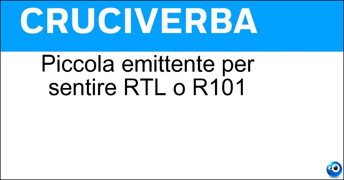 Piccola emittente per sentire RTL o R101 Soluzione Piccola emittente per sentire RTL o R101 - Radiolina