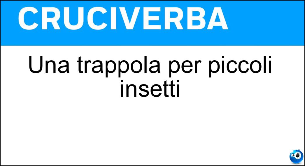 Una trappola per piccoli insetti